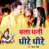 About Chal Dhani Dhire Dhire Song